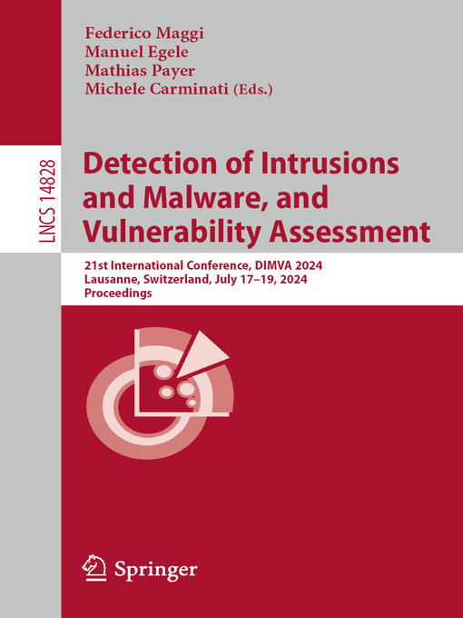 Title details for Detection of Intrusions and Malware, and Vulnerability Assessment by Federico Maggi - Available